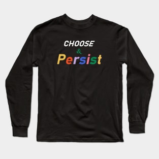 Choose & Persist Long Sleeve T-Shirt